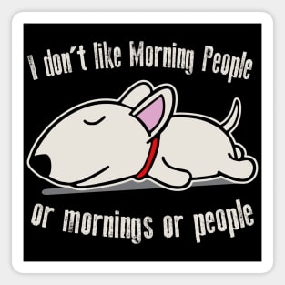 I Don't Like Morning People Or Mornings Or People Dog Magnet